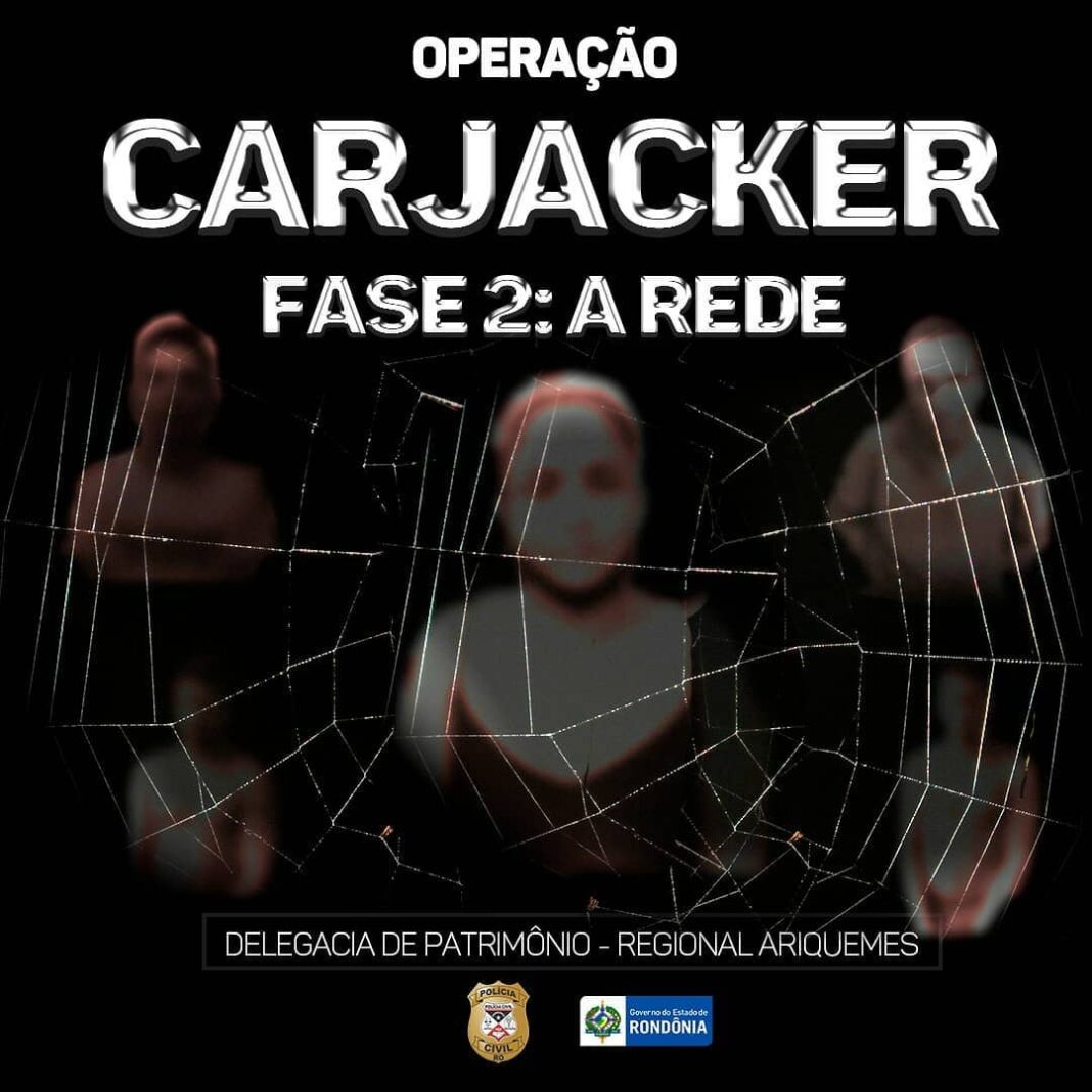 Polícia Civil de Ariquemes realizou a 2° fase da Operação CarJacker: A REDE