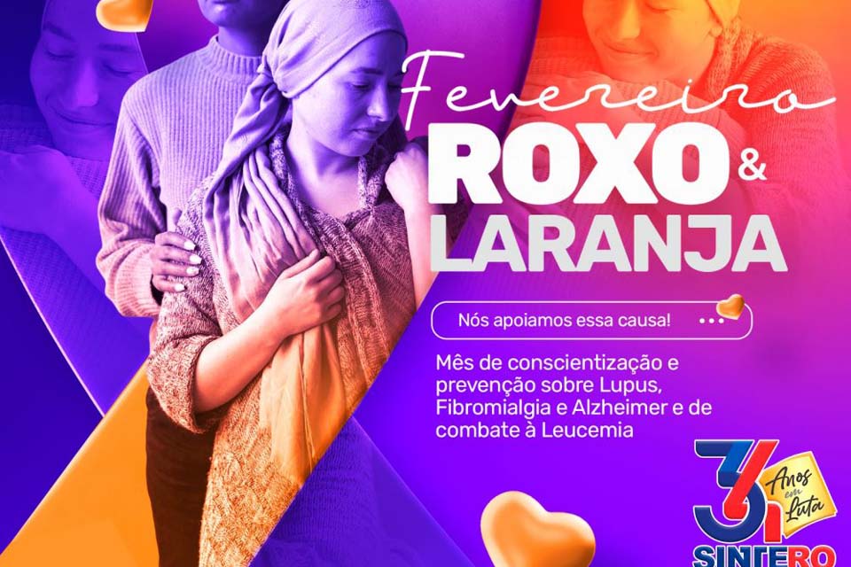 SINTERO conscientiza sobre a campanha Fevereiro Roxo e Laranja com o objetivo de alertar a sociedade sobre a prevenção